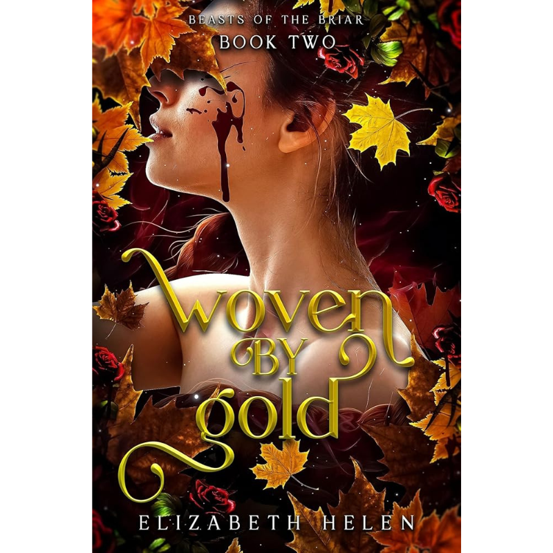 Woven by Gold (Beasts of the Briar #2) by Elizabeth Helen