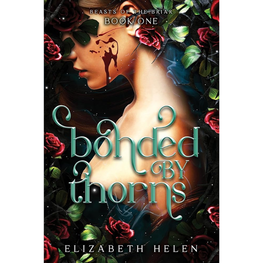 Bonded by Thorns (Beasts of the Briar #1) by Elizabeth Helen