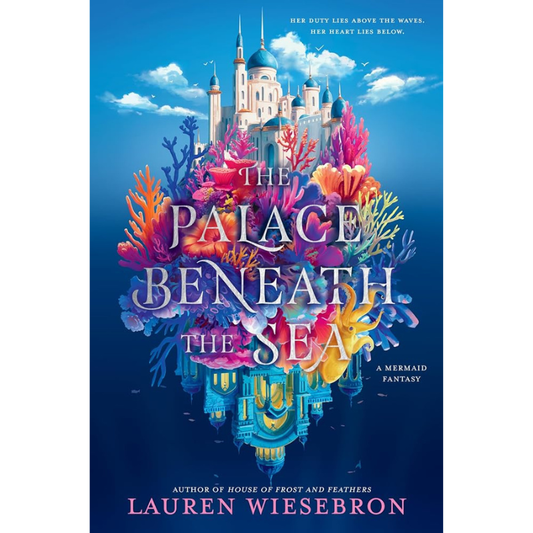 The Palace Beneath the Sea by Lauren Wiesebron