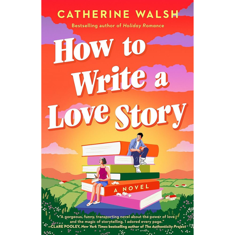 How to Write a Love Story by Catherine Walsh