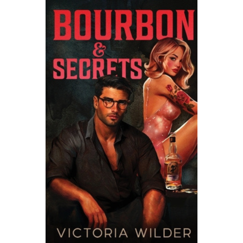 Bourbon & Secrets by Victoria Wilder