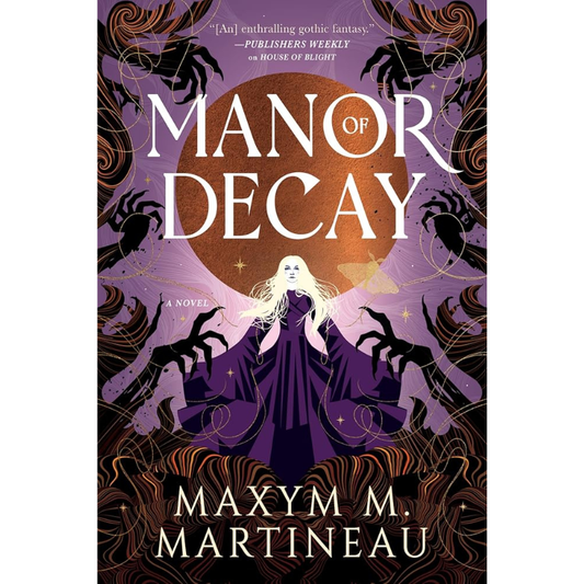 Manor of Decay (The Threadmender Chronicles #2) by Maxym M. Martineau