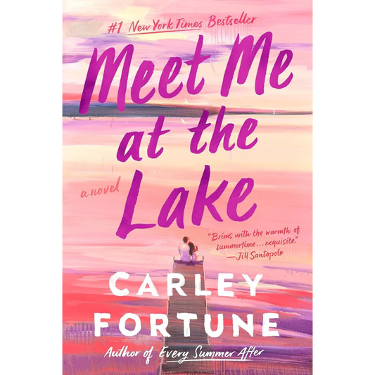Meet Me at the Lake by Carley Fortune