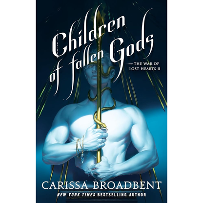 Children of Fallen Gods (The War of Lost Hearts #2) by Carissa Broadbent