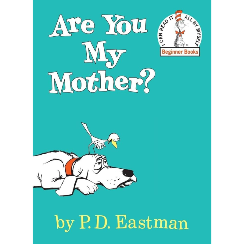 Are You My Mother? by P.D. Eastman