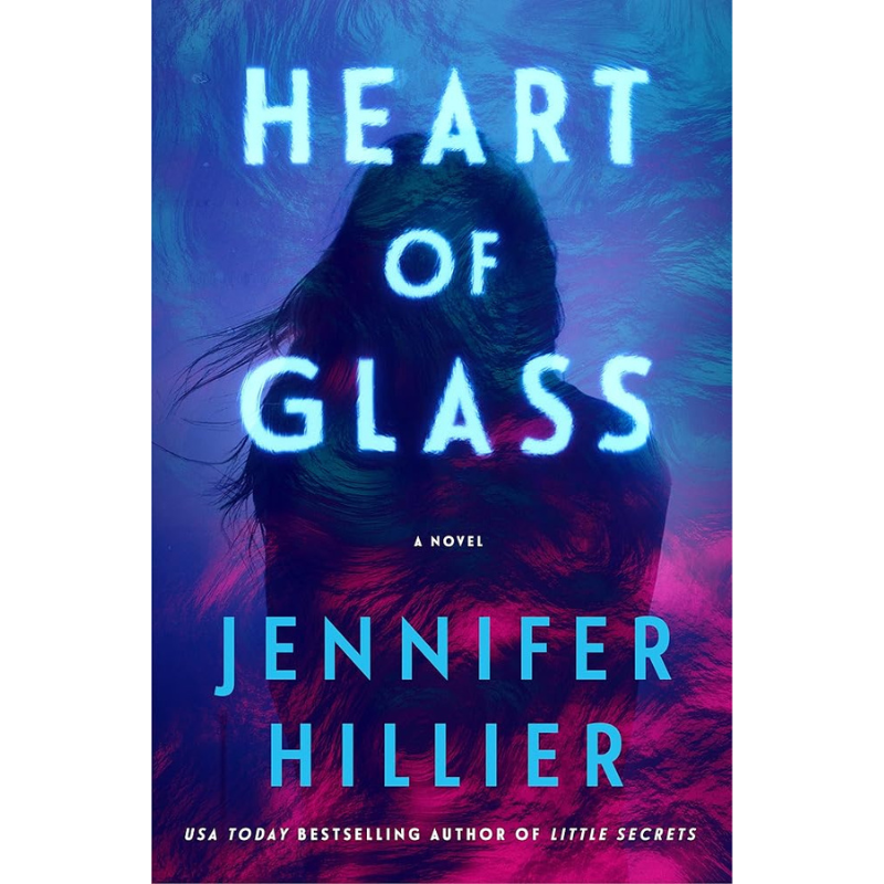 Book cover for the novel 'Heart of Glass' by Jennifer Hillier, featuring a dark silhouette of a woman with glowing blue title and author text over a purple, blue, and pink abstract background.