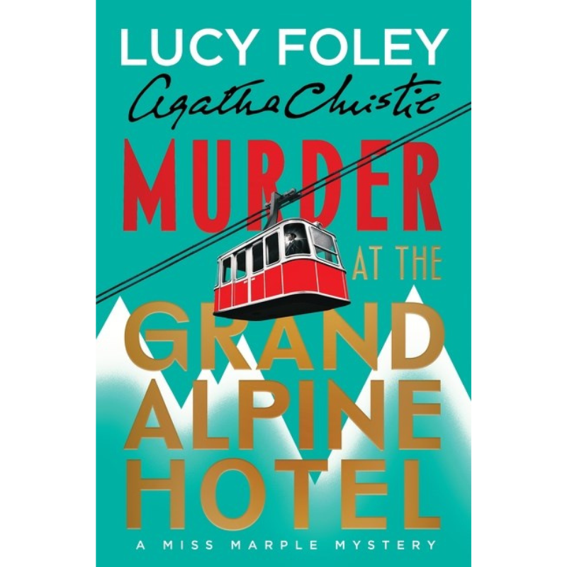 Murder at the Grand Alpine Hotel: The New Miss Marple Mystery by Lucy Foley & Agatha Christie