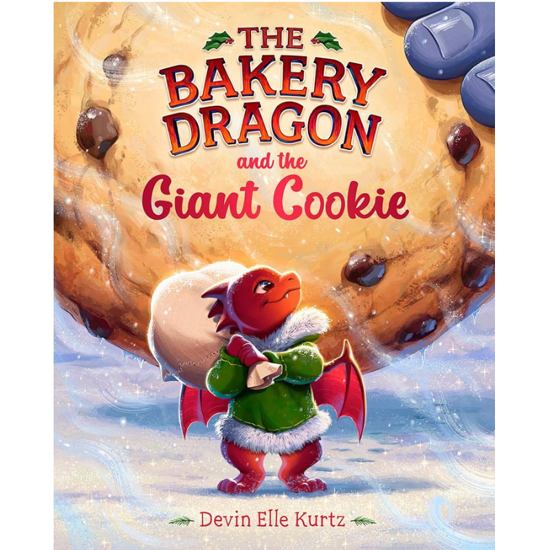 The Bakery Dragon and the Giant Cookie by Devin Elle Kurtz