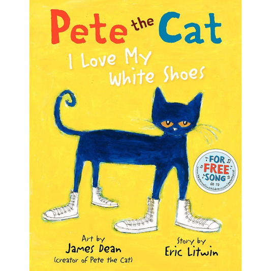 Pete the Cat: I Love My White Shoes by James Dean & Eric Litwin