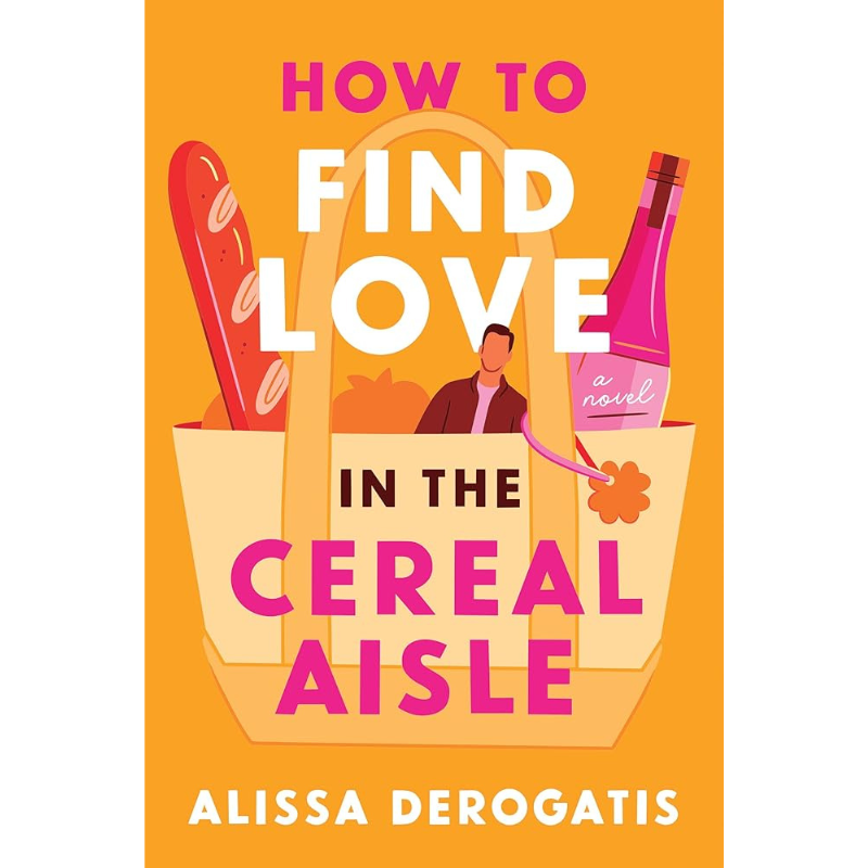 How to Find Love in the Cereal Aisle by Alissa Derogatis