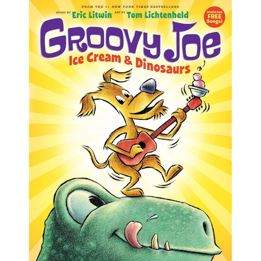 Ice Cream & Dinosaurs (Groovy Joe #1) by Eric Litwin & Tom Lichtenheld