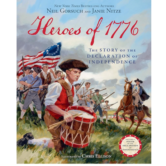 Heroes of 1776: The Story of the Declaration of Independence by Neil Gorsuch and Janie Nitze, Illustrated by Chris Ellison