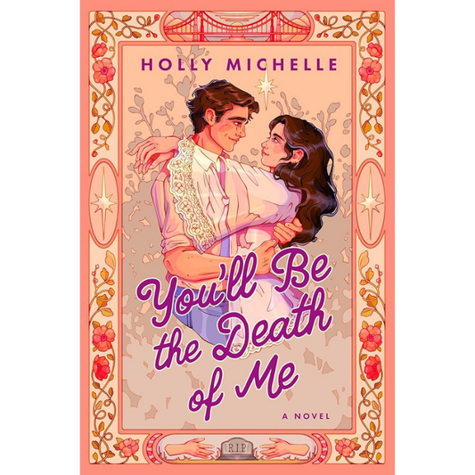 You'll Be the Death of Me by Holly Michelle