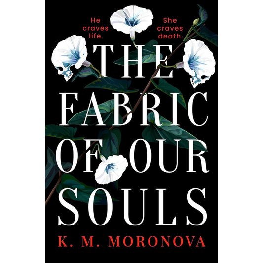The Fabric of Our Souls by K. M. Moronova