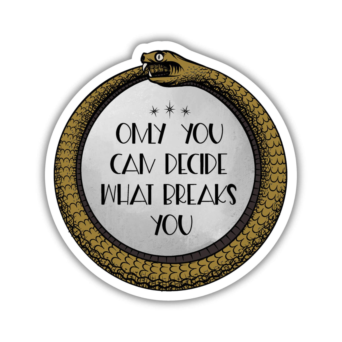 Only You Decide What Breaks You Ouroboros Sticker - ACOTAR