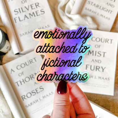Emotionally Attached To Fictional Characters Holographic Sticker