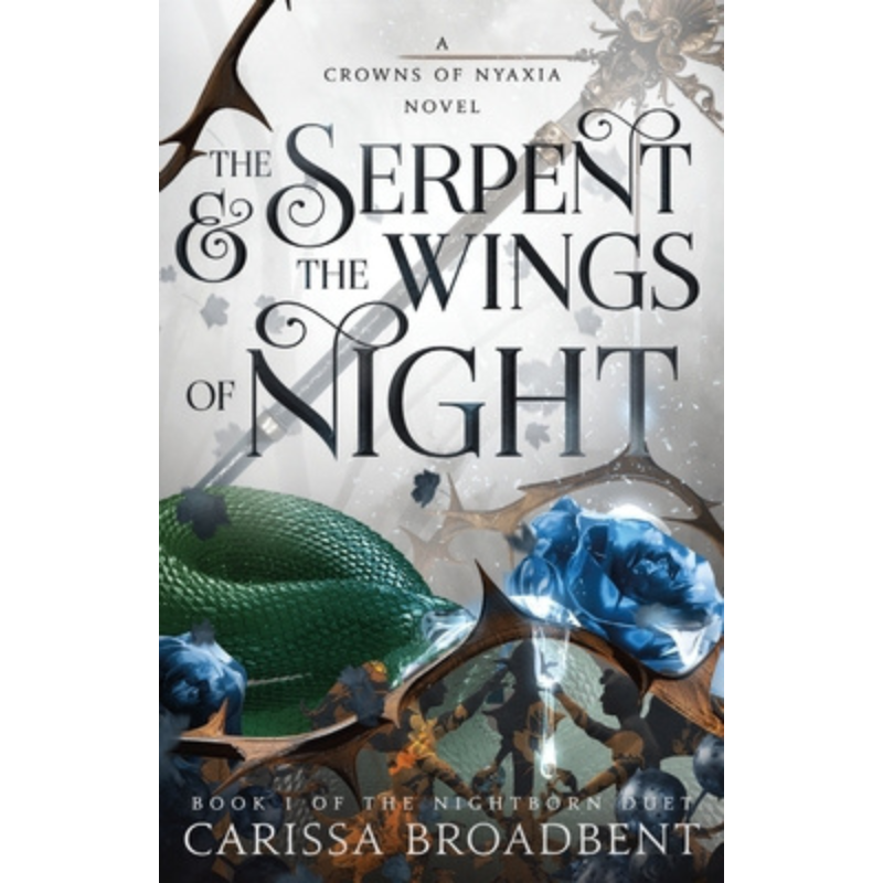 The Serpent & the Wings of Night (Crowns of Nyaxia #1) by Carissa Broadbent