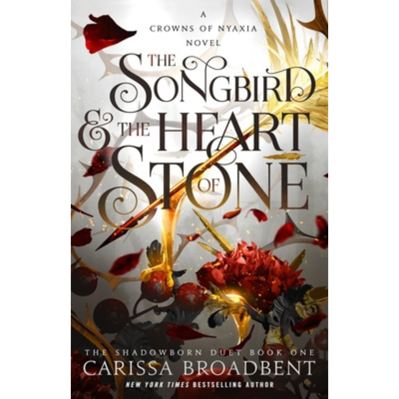 The Songbird & the Heart of Stone (Crowns of Nyaxia #3) by Carissa Broadbent